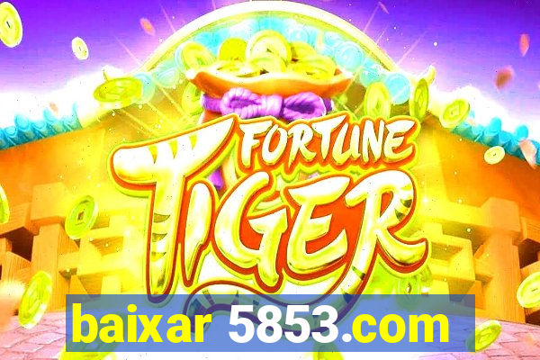 baixar 5853.com