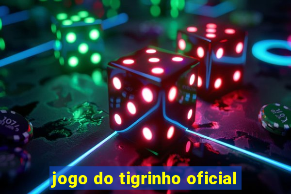 jogo do tigrinho oficial