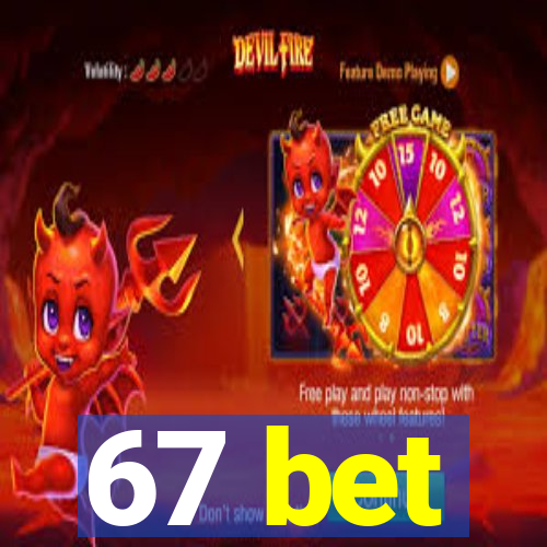 67 bet