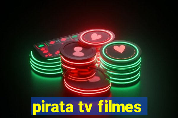 pirata tv filmes