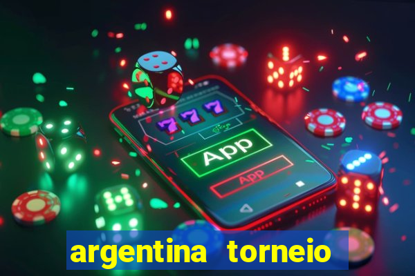 argentina torneio betano tabela