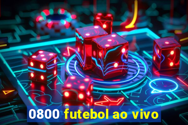 0800 futebol ao vivo