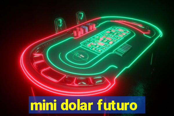 mini dolar futuro