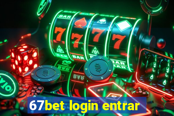 67bet login entrar