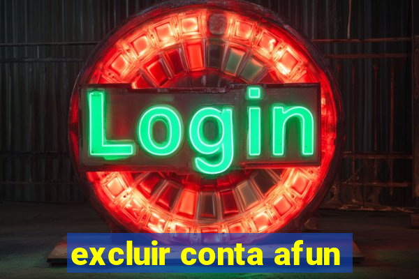 excluir conta afun