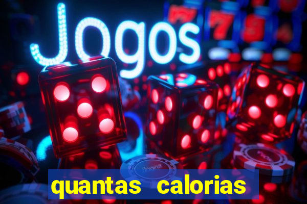 quantas calorias tem um xeque mate