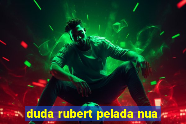 duda rubert pelada nua