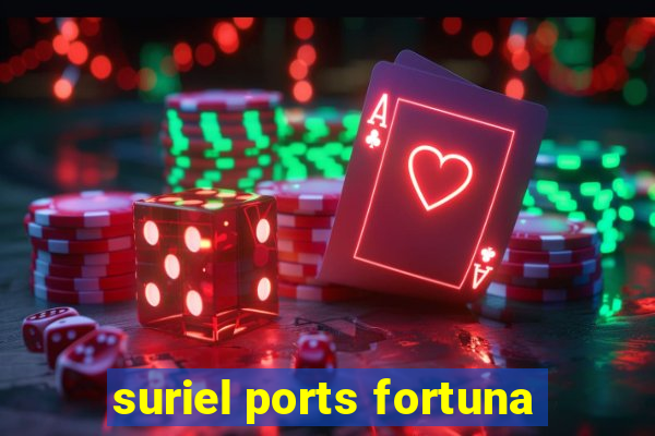 suriel ports fortuna