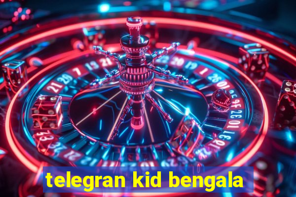 telegran kid bengala