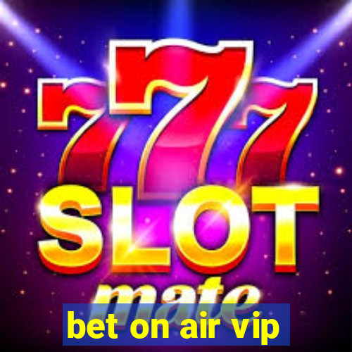 bet on air vip