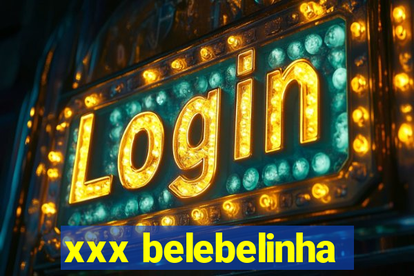 xxx belebelinha