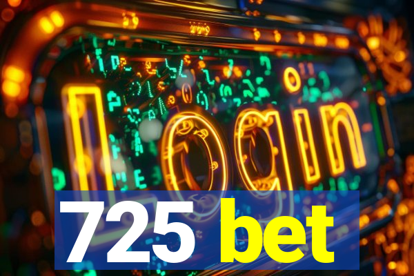 725 bet