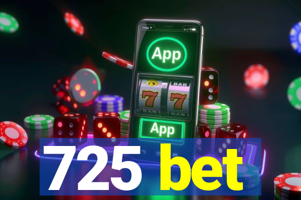 725 bet