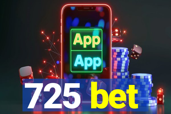 725 bet