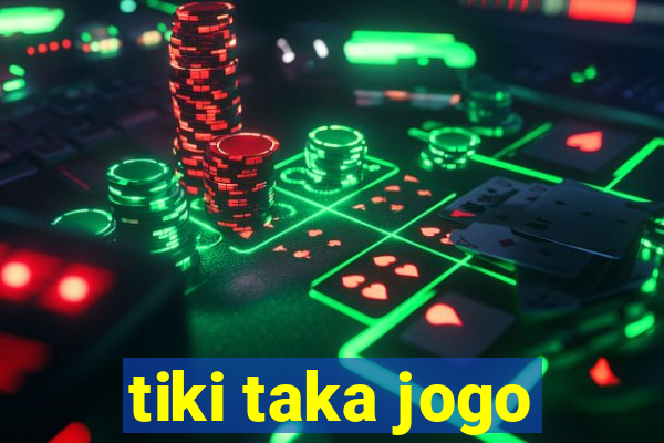 tiki taka jogo