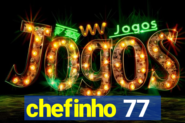 chefinho 77