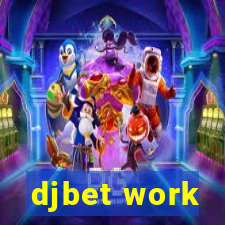 djbet work