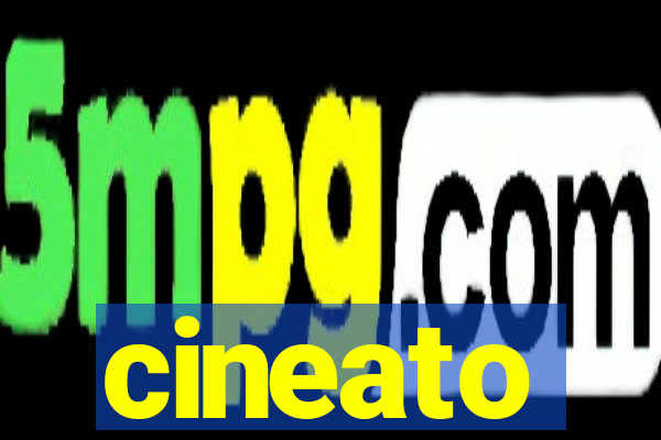 cineato