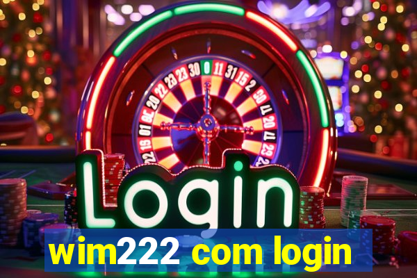 wim222 com login