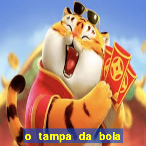 o tampa da bola ao vivo hoje