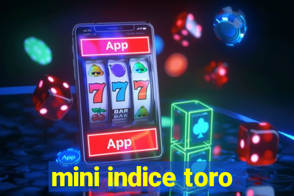 mini indice toro