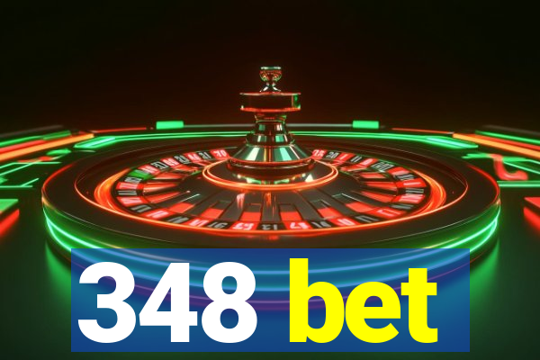 348 bet