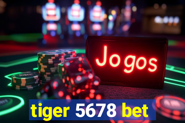 tiger 5678 bet