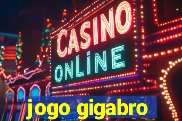 jogo gigabro