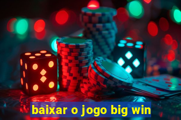 baixar o jogo big win