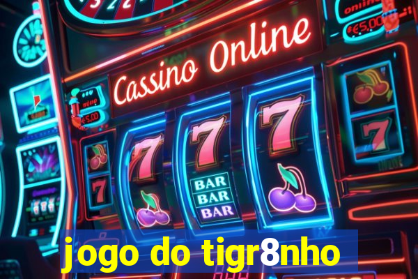 jogo do tigr8nho