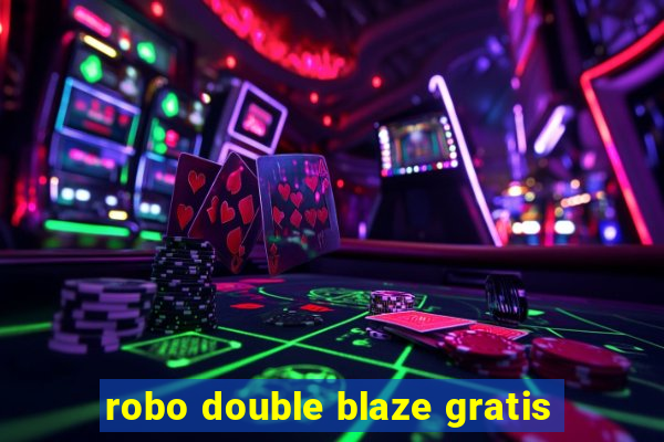 robo double blaze gratis