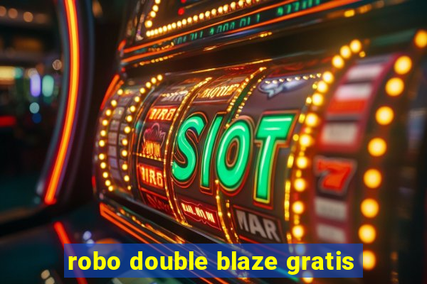 robo double blaze gratis