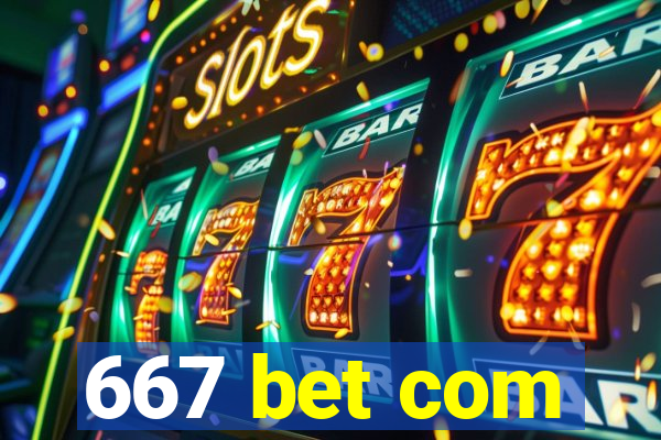 667 bet com