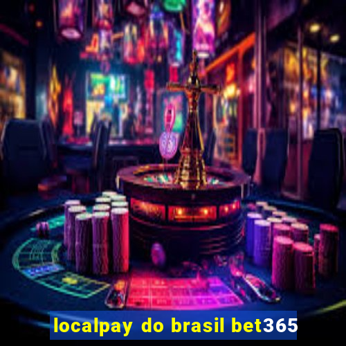 localpay do brasil bet365