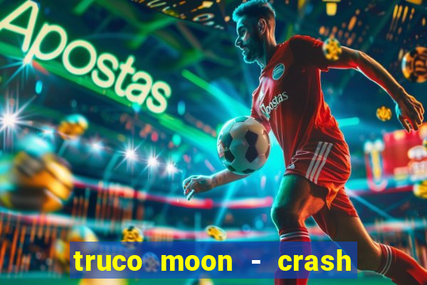 truco moon - crash & poker