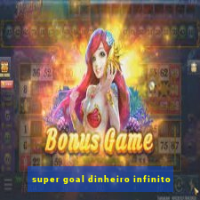 super goal dinheiro infinito