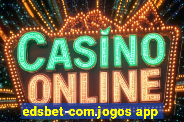 edsbet-com.jogos app