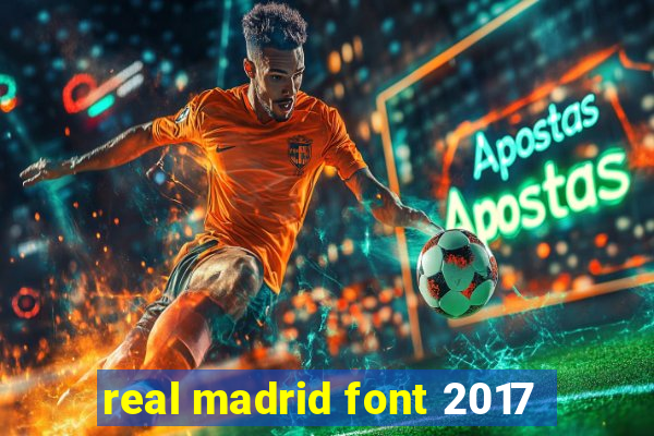 real madrid font 2017