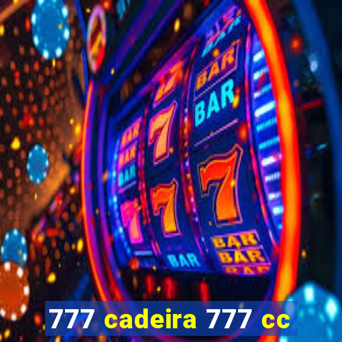 777 cadeira 777 cc