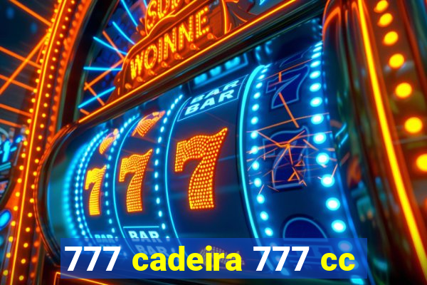 777 cadeira 777 cc