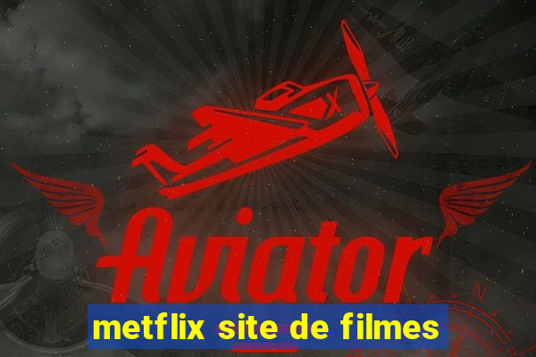 metflix site de filmes