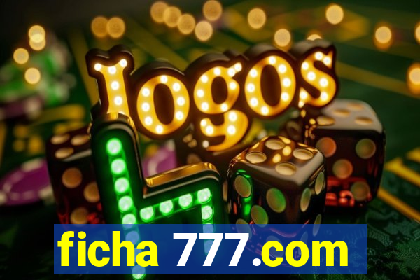 ficha 777.com