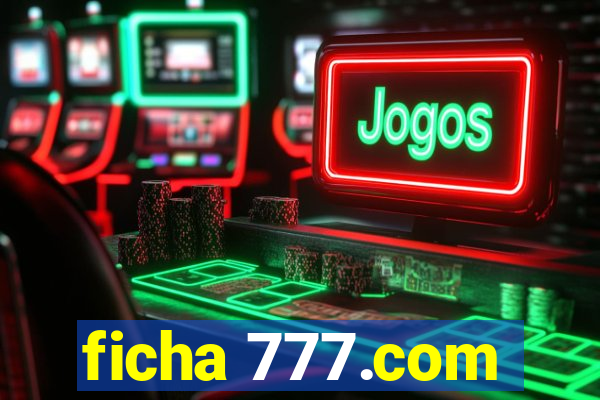 ficha 777.com