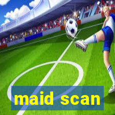 maid scan