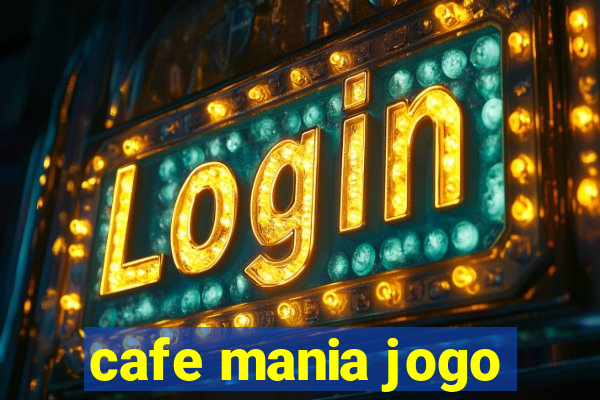 cafe mania jogo