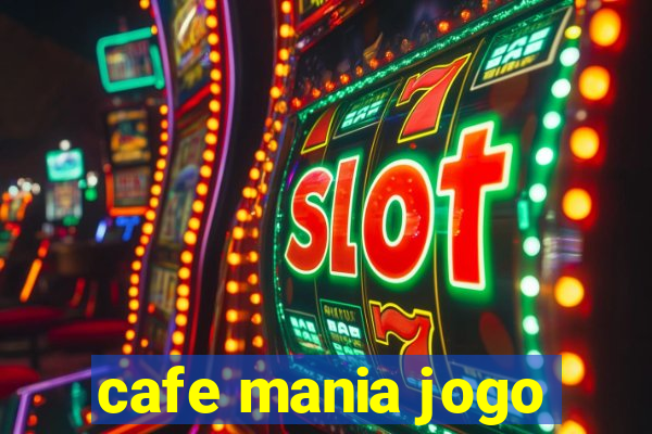 cafe mania jogo