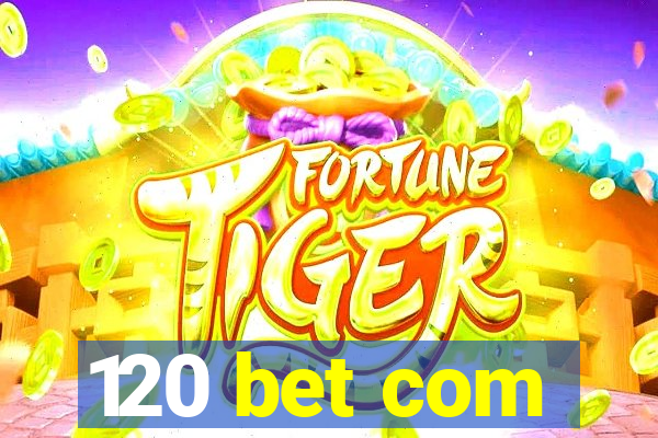 120 bet com