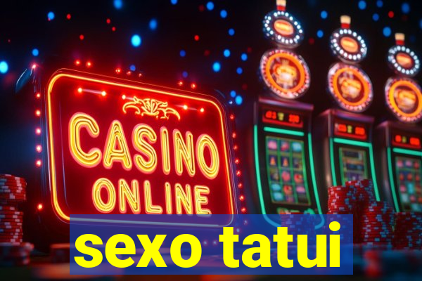 sexo tatui