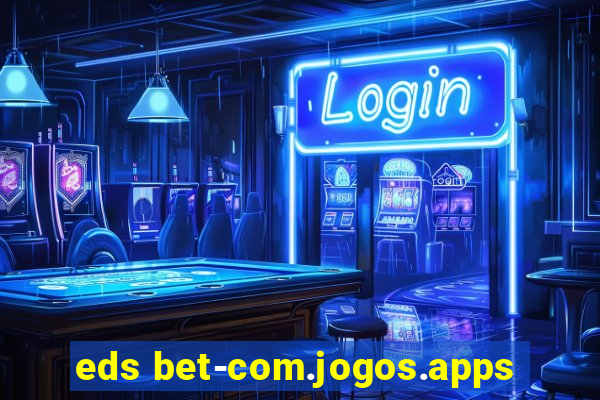 eds bet-com.jogos.apps