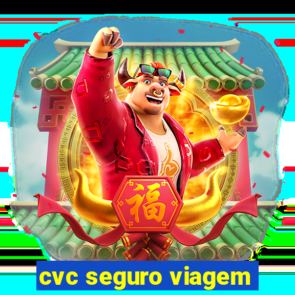 cvc seguro viagem